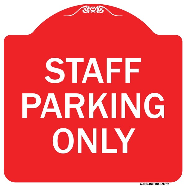 Signmission Designer Series Staff Parking Only, Red & White Heavy-Gauge Aluminum Sign, 18" x 18", RW-1818-9752 A-DES-RW-1818-9752 - main